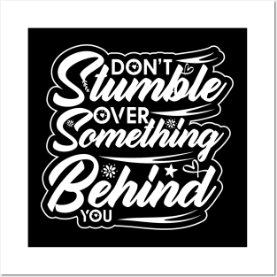 don't stumble over something behind you positive saying Posters and Art